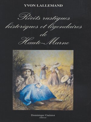 cover image of Récits rustiques historiques et légendaires de Haute-Marne